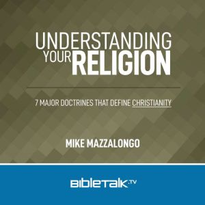 Understanding Your Religion, Mike Mazzalongo