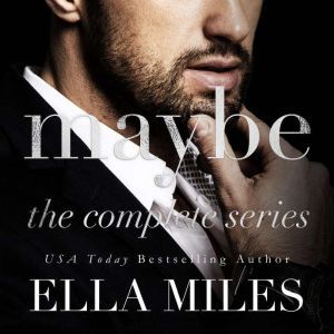 Maybe The Complete Series, Ella Miles