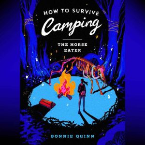 How to Survive Camping The Ancient T..., Bonnie Quinn