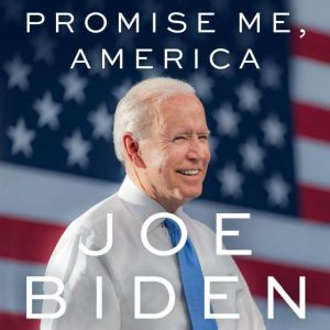 Promise Me, America, Joe Biden