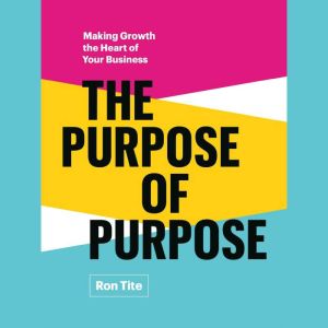 The Purpose of Purpose, Ron Tite
