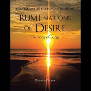 RumiNations on Desire, Edward A. Vinson