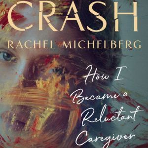 Crash, Rachel Michelberg