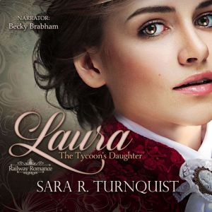 Laura, The Tycoons Daughter, Sara R. Turnquist