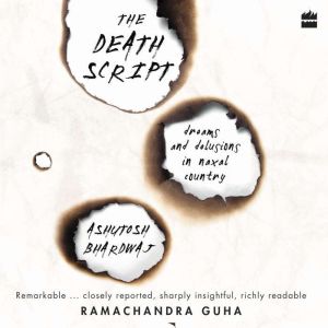 The Death Script: Dreams and Delusions in Naxal Country