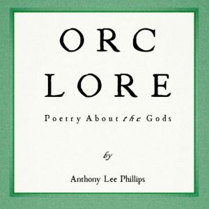 ORC LORE, Anthony Lee Phillips