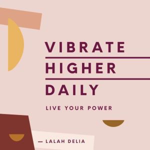 Vibrate Higher Daily, Lalah Delia