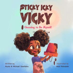 Sticky Icky Vicky, Alysia Ssentamu