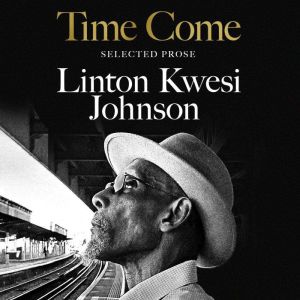 Time Come, Linton Kwesi Johnson