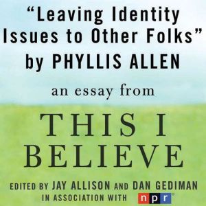 Leaving Identity Issues to Other Folk..., Phyllis Allen