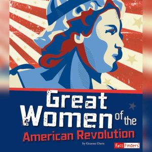 Great Women of the American Revolutio..., Brianna Hall