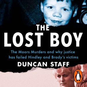 The Lost Boy: The Moors Murders and why justice has failed Hindley and Bradys victims