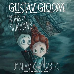 Gustav Gloom and the Inn of Shadows, AdamTroy Castro