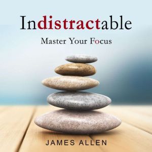 indistractable, James Allen