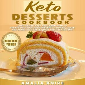 Keto Desserts Cookbook, Amalia Knipe