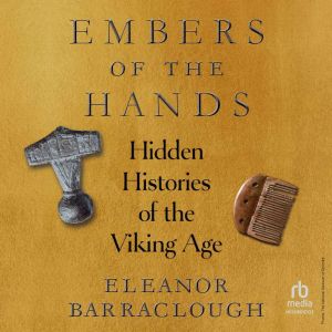 Embers of the Hands: Hidden Histories of the Viking Age