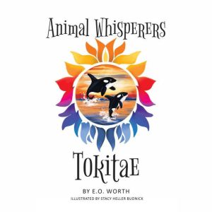 Animal Whisperers Tokitae, E.O. Worth
