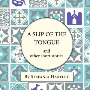 A Slip of the Tongue, Stefania Hartley