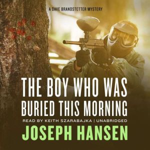 The Boy Who Was Buried This Morning, Joseph Hansen