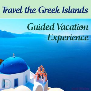 Travel the Greek Islands  Guided Vac..., Joel Thielke