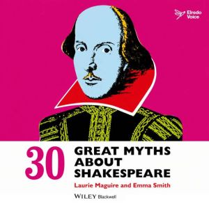 30 Great Myths about Shakespeare, Laurie Maguire