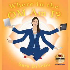 Where in the Om Am I?, Sara DiVello