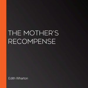 The Mothers Recompense, Edith Wharton