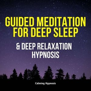 Guided Meditation for Deep Sleep and Deep Relaxation Hypnosis