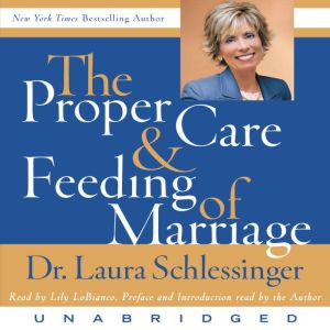 The Proper Care and Feeding of Marria..., Dr. Laura Schlessinger