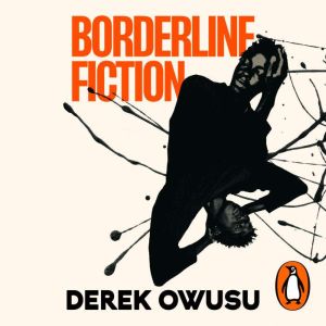 Borderline Fiction, Derek Owusu