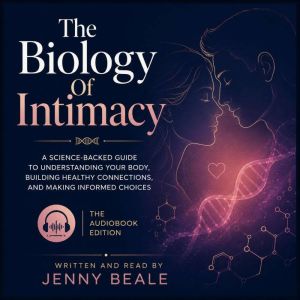 The Biology Of Intimacy, Jenny Beale