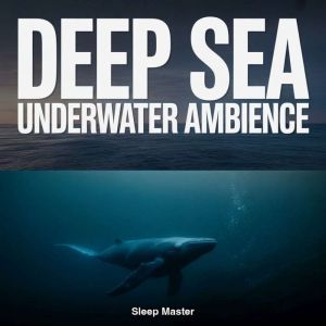 Deep Sea Underwater Ambience, Sleep Master