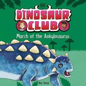 Dinosaur Club: March of the Ankylosaurus