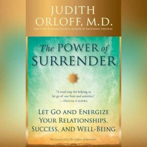The Power of Surrender, Judith Orloff, M.D.
