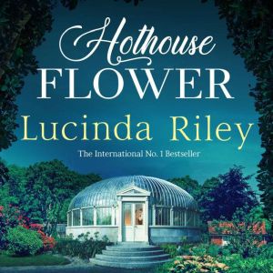 Hothouse Flower, Lucinda Riley