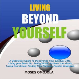 Living Beyond Yourself A Qualitative..., Moses Omojola