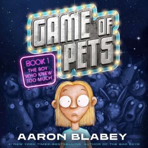 Game of Pets Book 1 The Boy Who Knew..., Aaron Blabey