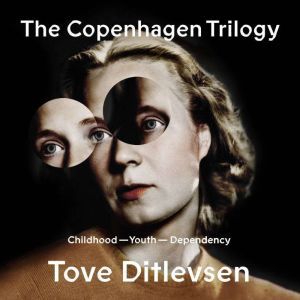 The Copenhagen Trilogy, Tove Ditlevsen
