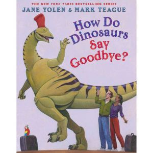 How Do Dinosaurs Say Goodbye?