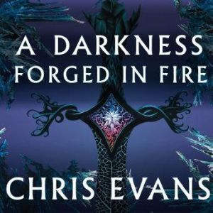 A Darkness Forged in Fire, Chris Evans