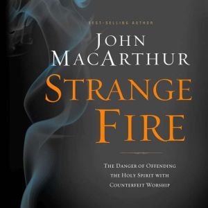 Strange Fire, John F. MacArthur