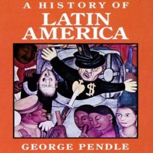 A History of Latin America, George Pendle