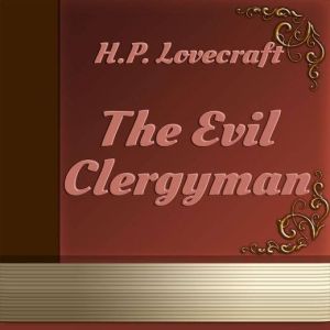 The Evil Clergyman, H. P. Lovecraft