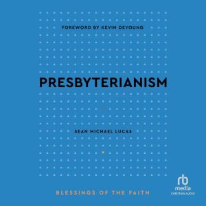 Presbyterianism, Sean Michael Lucas