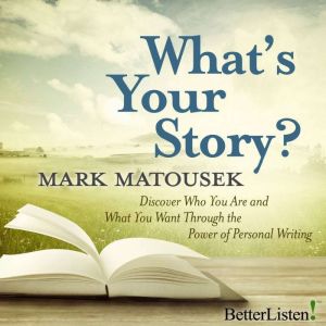 Whats Your Story?, Mark Matousek