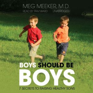 Boys Should Be Boys, Meg Meeker MD