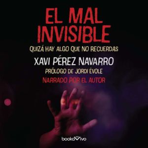 El mal invisible The Invisible Evil..., Xavi Perez Navarro
