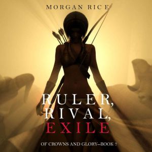 Ruler, Rival, Exile, Morgan Rice