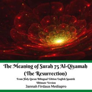 The Meaning of Surah 75 AlQiyamah T..., Jannah Firdaus Mediapro