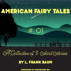 American Fairy Tales, A Collection of..., L. Frank Baum